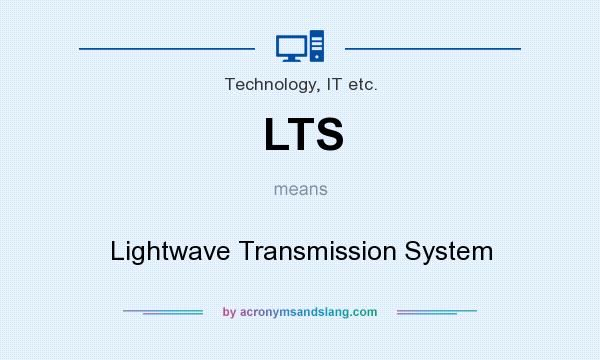 What does LTS mean? It stands for Lightwave Transmission System