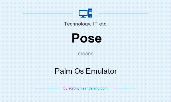 What does Pose mean? It stands for Palm Os Emulator