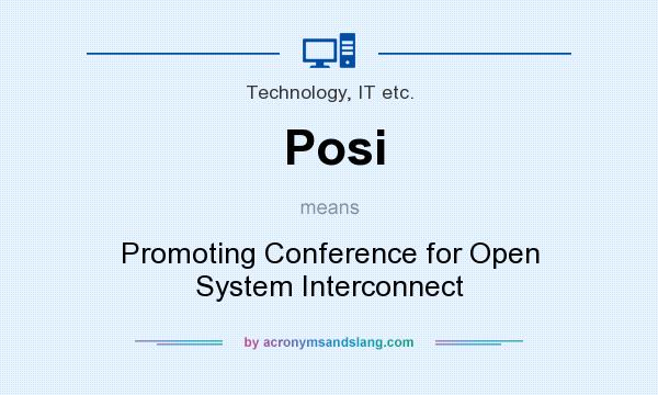 What does Posi mean? It stands for Promoting Conference for Open System Interconnect