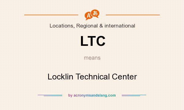 What does LTC mean? It stands for Locklin Technical Center