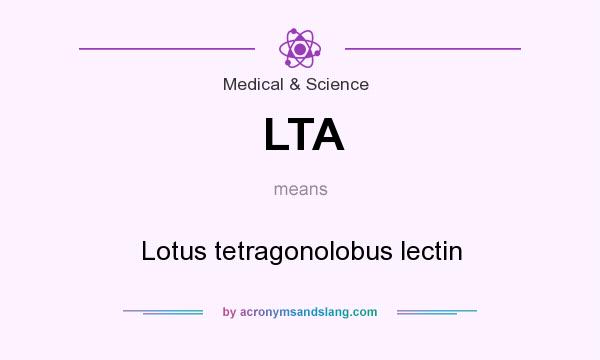 What does LTA mean? It stands for Lotus tetragonolobus lectin
