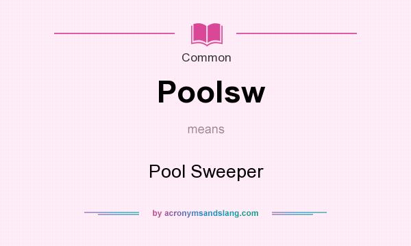 What does Poolsw mean? It stands for Pool Sweeper