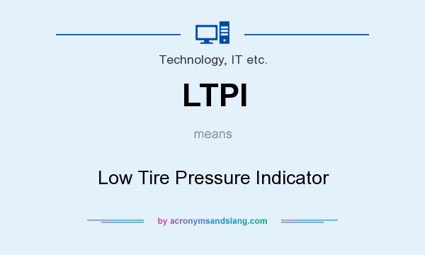 What does LTPI mean? It stands for Low Tire Pressure Indicator