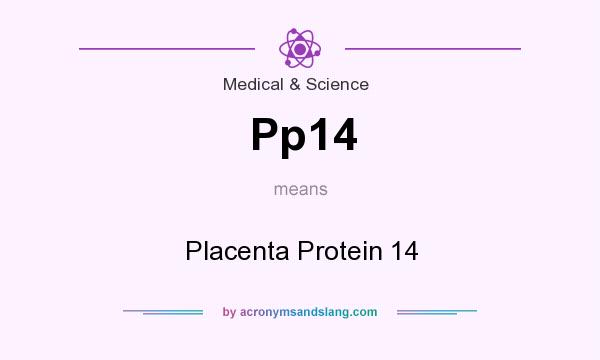 What does Pp14 mean? It stands for Placenta Protein 14