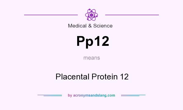 What does Pp12 mean? It stands for Placental Protein 12