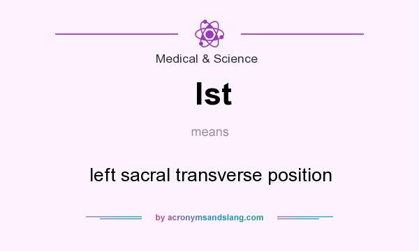 What does lst mean? It stands for left sacral transverse position