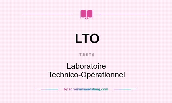 What does LTO mean? It stands for Laboratoire Technico-Opérationnel