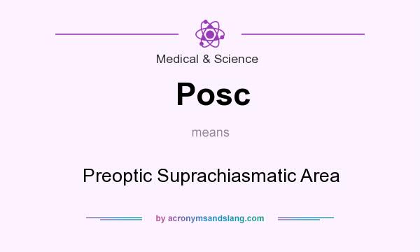 What does Posc mean? It stands for Preoptic Suprachiasmatic Area