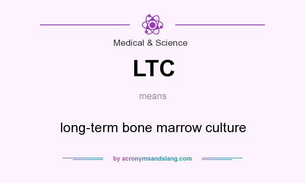 What does LTC mean? It stands for long-term bone marrow culture