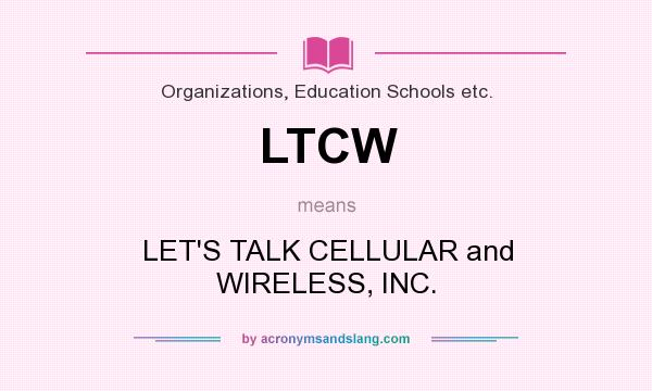 What does LTCW mean? It stands for LET`S TALK CELLULAR and WIRELESS, INC.
