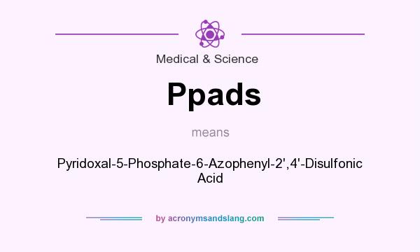 What does Ppads mean? It stands for Pyridoxal-5-Phosphate-6-Azophenyl-2`,4`-Disulfonic Acid