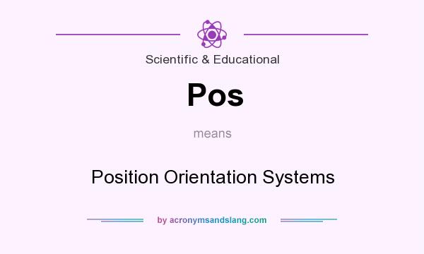What does Pos mean? It stands for Position Orientation Systems