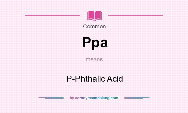 What does Ppa mean? It stands for P-Phthalic Acid