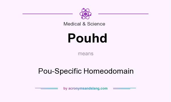 What does Pouhd mean? It stands for Pou-Specific Homeodomain