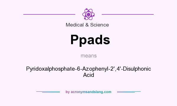 What does Ppads mean? It stands for Pyridoxalphosphate-6-Azophenyl-2`,4`-Disulphonic Acid