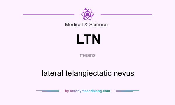 What does LTN mean? It stands for lateral telangiectatic nevus