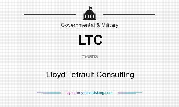 What does LTC mean? It stands for Lloyd Tetrault Consulting
