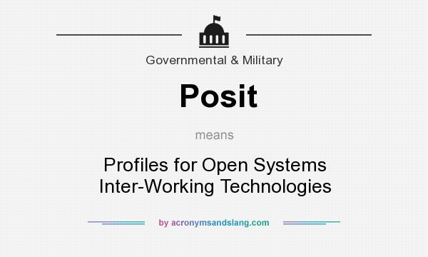 What does Posit mean? It stands for Profiles for Open Systems Inter-Working Technologies