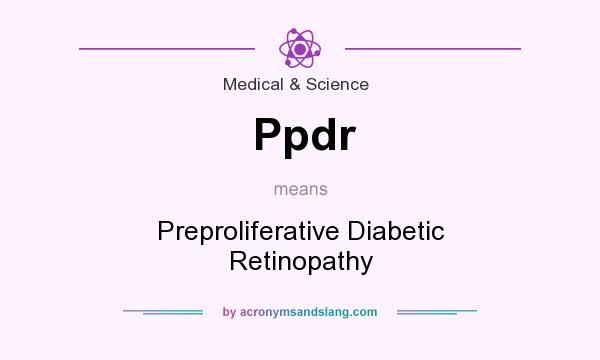 What does Ppdr mean? It stands for Preproliferative Diabetic Retinopathy