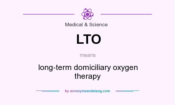 What does LTO mean? It stands for long-term domiciliary oxygen therapy