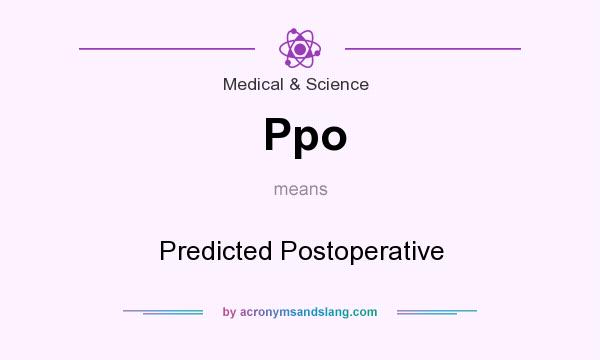 What does Ppo mean? It stands for Predicted Postoperative