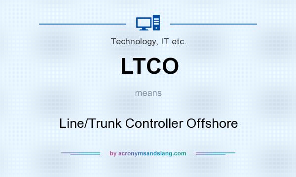 What does LTCO mean? It stands for Line/Trunk Controller Offshore