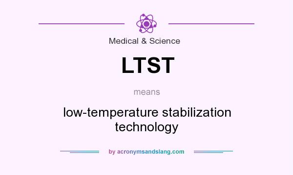 What does LTST mean? It stands for low-temperature stabilization technology