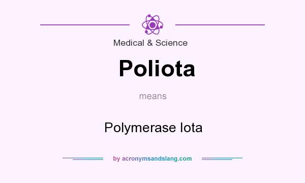 What does Poliota mean? It stands for Polymerase Iota