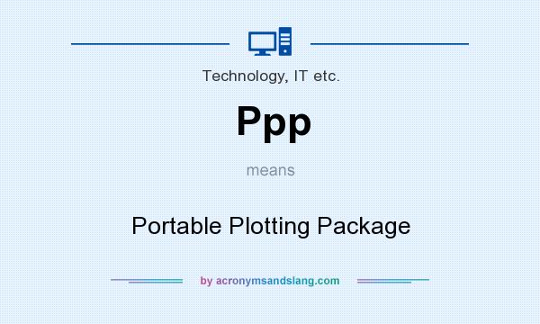 What does Ppp mean? It stands for Portable Plotting Package