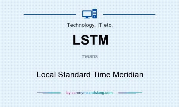What does LSTM mean? It stands for Local Standard Time Meridian