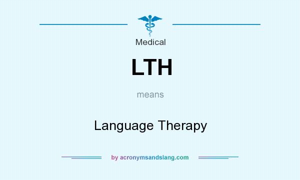 What does LTH mean? It stands for Language Therapy