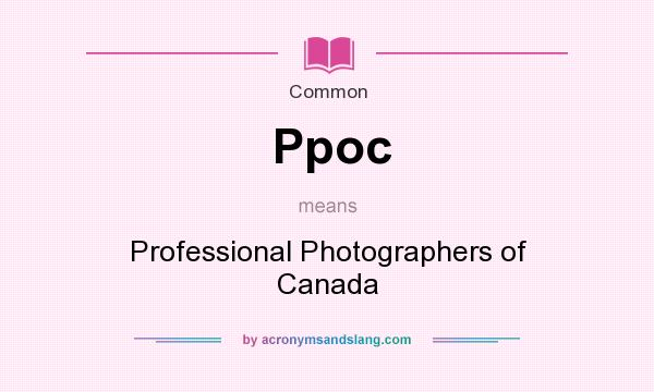 What does Ppoc mean? It stands for Professional Photographers of Canada