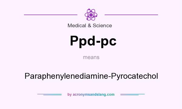 What does Ppd-pc mean? It stands for Paraphenylenediamine-Pyrocatechol