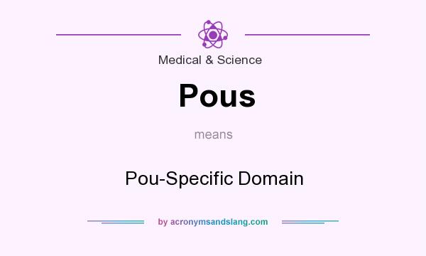 What does Pous mean? It stands for Pou-Specific Domain