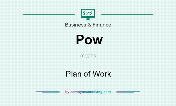 What does Pow mean? It stands for Plan of Work