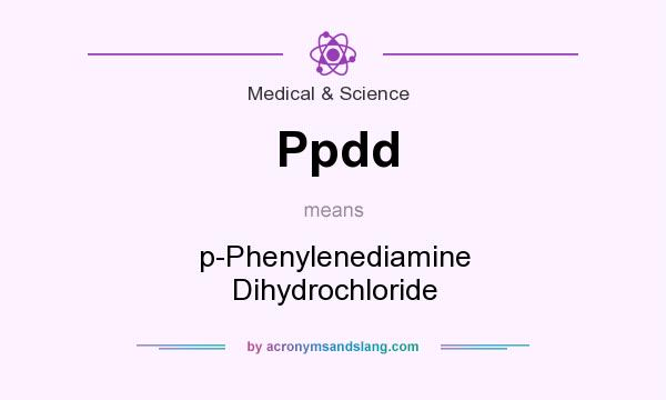 What does Ppdd mean? It stands for p-Phenylenediamine Dihydrochloride