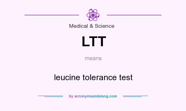 What does LTT mean? It stands for leucine tolerance test