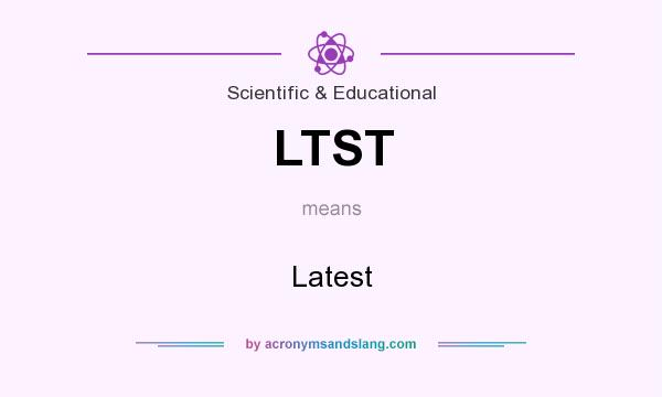 What does LTST mean? It stands for Latest