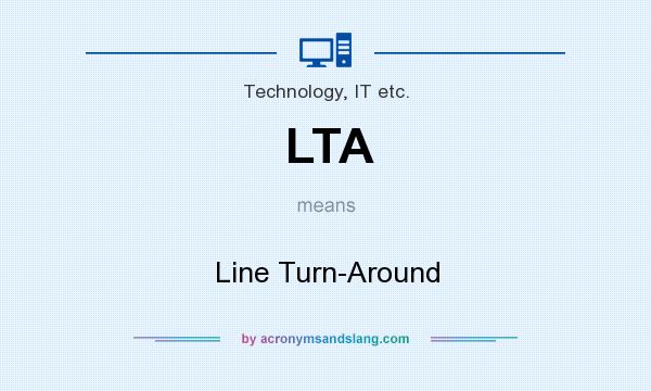 What does LTA mean? It stands for Line Turn-Around