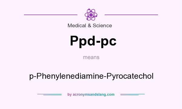 What does Ppd-pc mean? It stands for p-Phenylenediamine-Pyrocatechol
