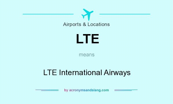 What does LTE mean? It stands for LTE International Airways
