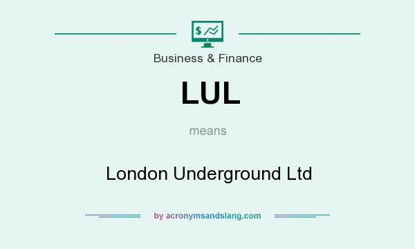 What does LUL mean? It stands for London Underground Ltd