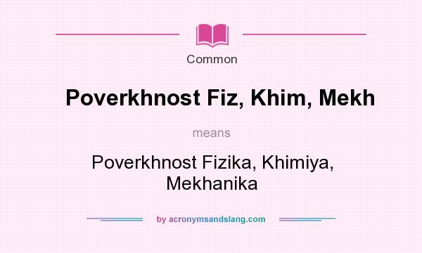 What does Poverkhnost Fiz, Khim, Mekh mean? It stands for Poverkhnost Fizika, Khimiya, Mekhanika