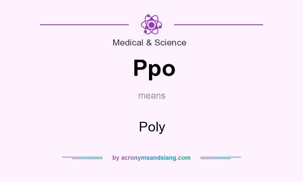 What does Ppo mean? It stands for Poly