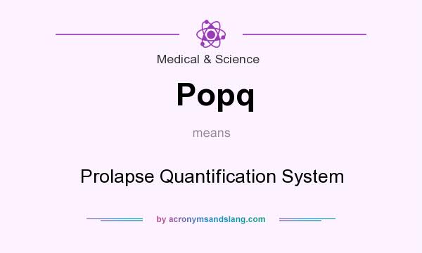 What does Popq mean? It stands for Prolapse Quantification System