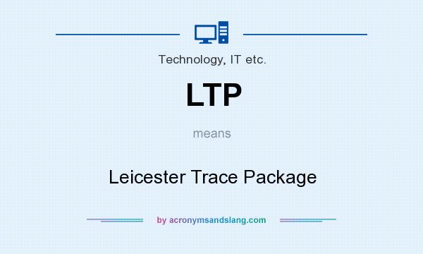 What does LTP mean? It stands for Leicester Trace Package