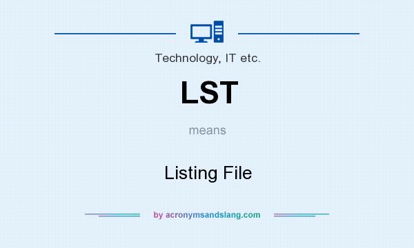 What does LST mean? It stands for Listing File