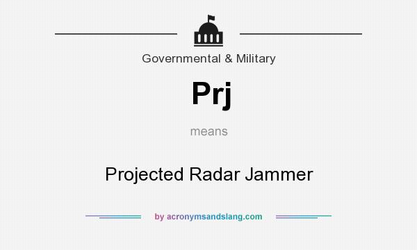 What does Prj mean? It stands for Projected Radar Jammer