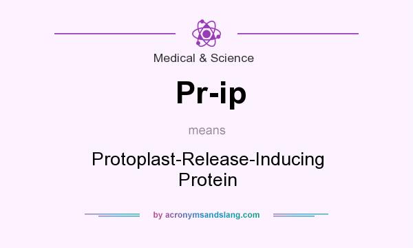 What does Pr-ip mean? It stands for Protoplast-Release-Inducing Protein