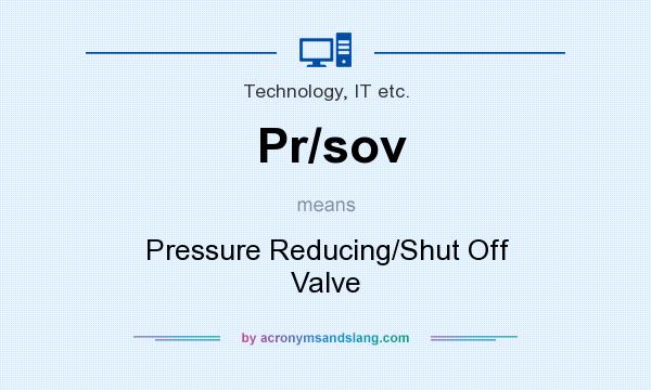 What does Pr/sov mean? It stands for Pressure Reducing/Shut Off Valve